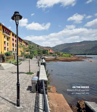  ??  ?? ON THE ROCKS Waterfront properties at Lavasa hill city