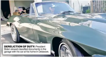  ?? ?? DERELICTIO­N OF DUTY: President Biden stowed classified documents in the garage with his car at his home in Delaware.