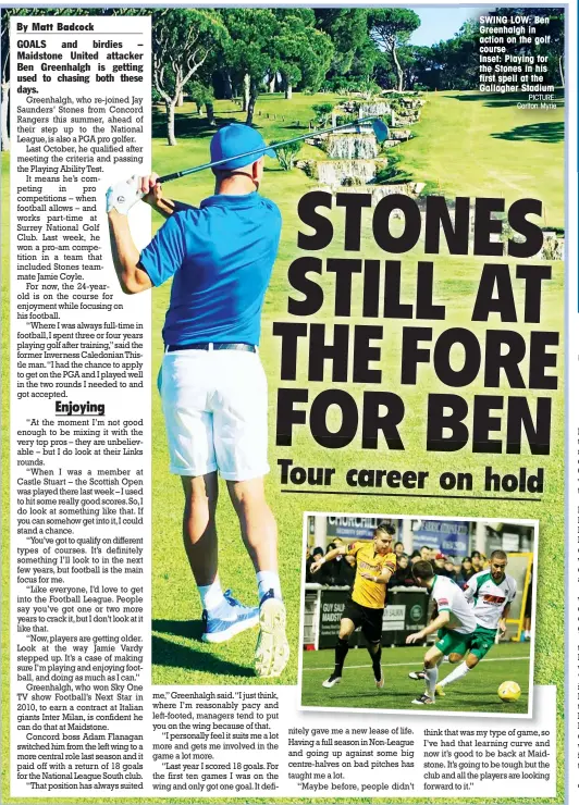  ?? PICTURE: Carlton Myrie ?? SWING LOW: Ben Greenhalgh in action on the golf course Inset: Playing for the Stones in his first spell at the Gallagher Stadium