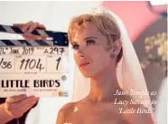  ??  ?? Juno Temple as Lucy Savage in
‘Little Birds’