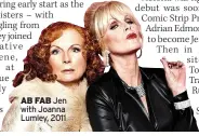  ??  ?? AB FAB Jen with Joanna Lumley, 2011