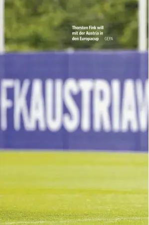  ??  ?? Thorsten Fink will mit der Austria in den Europacup