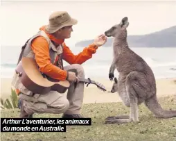  ??  ?? Arthur L’aventurier, les animaux du monde en Australie