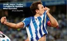  ?? (Photo MaxPPP) ?? L’ASM devra limiter l’influence du capitaine Mikel Oyarzabal.