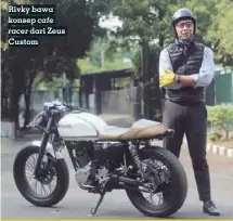  ??  ?? cafe racer Rivky bawa konsepdari Zeus Custom