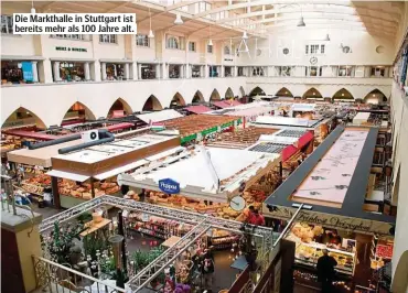  ??  ?? Die Markthalle in Stuttgart ist bereits mehr als 100 Jahre alt.