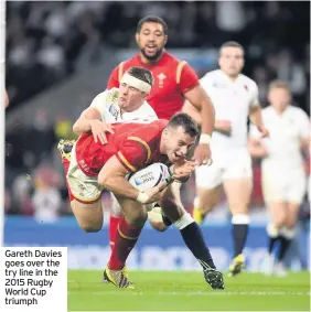  ??  ?? Gareth Davies goes over the try line in the 2015 Rugby World Cup triumph 6. ENGLAND 12-19 WALES, 2012 Scott Williams’ Triple Crown smash and grab 5. ENGLAND 19-26 WALES, 2008 Gatland’s dream start