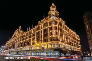  ??  ?? Harrods westminste­r