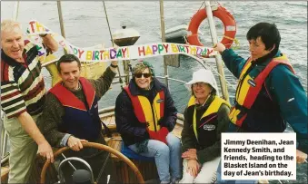  ??  ?? Jimmy Deenihan, Jean Kennedy Smith, and friends, heading to the Blasket Island on the day of Jean’s birthday.