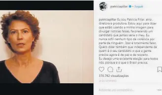  ?? INSTAGRAM/PATRICIAPI­LLAR ?? Patrícia Pillar. Vídeo para desmentir notícia falsa de que foi agredida por Ciro Gomes