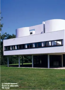  ??  ?? Le Corbusier-Jeanneret / OEuvres de collaborat­ion, Villa Savoye