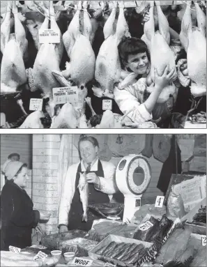  ?? PICTURES: YORKSHIRE POST NEWSPAPERS ?? FOOD FOR THOUGHT: From top, George Myers with Christmas turkeys on the game row at Leeds Market in November 1963; a fishmonger serves a customer in January 1957.