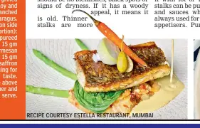  ??  ?? RECIPE COURTESY ESTELLA RESTAURANT, MUMBAI