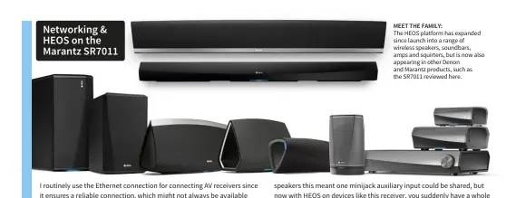  ??  ?? MEET THE FAMILY: The HEOS platform has expanded since launch into a range of wireless speakers, soundbars, amps and squirters, but is now also appearing in other Denon and Marantz products, such as the SR7011 reviewed here.