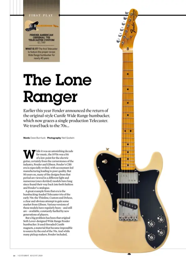  ?? Photograph­y Neil Godwin ?? FENDER AMERICAN ORIGINAL ’70S TELECASTER CUSTOM £1,789
WHAT IS IT? The first Telecaster to feature the proper-recipe Wide Range humbucker for nearly 40 years