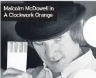  ??  ?? Malcolm McDowell in A Clockwork Orange