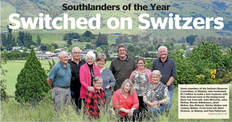  ?? ROBYN EDIE/STUFF ?? Some members of the Switzers Museum Committee, of Waikaia, who fundraised $1.7 million to build a new museum, with their beloved town in the background. Back row from left: John McCurdy, John McKee, Wendy Williamson, Janet McKee, Ray Dickson, Shirley Walker and Lindsay Walker. Front from left: Mairi Dickson, Jo Massey and Pam Patterson.