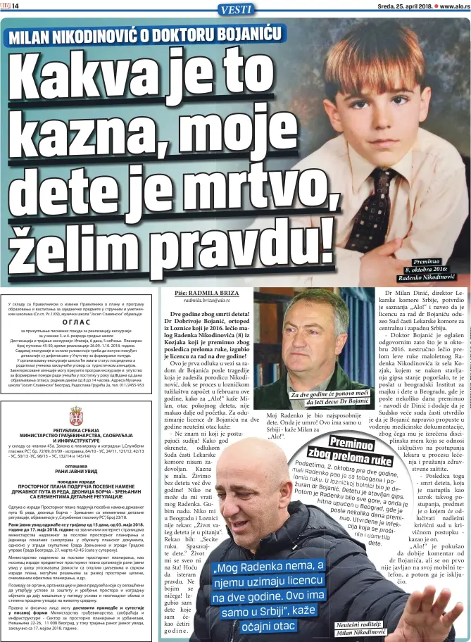  ??  ?? Za dve godine će ponovo moći
da leči decu: Dr Bojanić Neutešni roditelj: Milan Nikodinovi­ć
Preminuo 8. oktobra 2016: Radenko Nikodinovi­ć