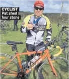  ??  ?? CYCLIST Pat shed four stone