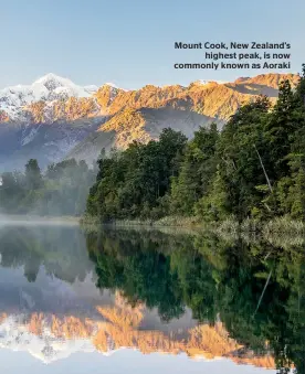  ??  ?? Mount Cook, New Zealand’s highest peak, is now commonly known as Aoraki