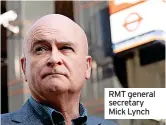  ?? ?? RMT general secretary Mick Lynch