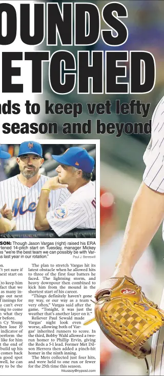  ?? Paul J. Bereswill ?? STICKING WITH JASON: Though Jason Vargas (right) raised his ERA to 8.75 after a rain-shortened 14-pitch start on Tuesday, manager Mickey Callaway said he believes “we’re the best team we can possibly be with Vargas being the guy he was last year in our rotation.”