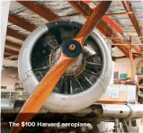  ??  ?? The $100 Harvard aeroplane