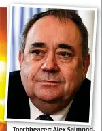  ?? ?? Torchbeare­r: Alex Salmond, above, says hindering oil industry is risking votes