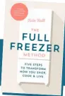  ?? ?? Read all of Kate’s top freezer tips in her book “The Full Freezer Method”, published by Ebury Press, RRP £14.99.