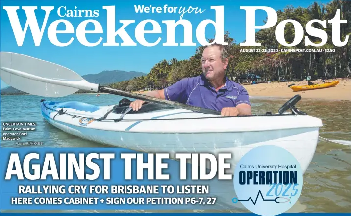  ?? Picture: BRIAN CASSEY ?? UNCERTAIN TIMES: Palm Cove tourism operator Brad Madgwick.
AUGUST 22-23, 2020 - CAIRNSPOST.COM.AU - $2.50