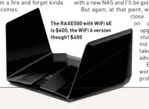  ?? ?? The RAXE500 with WiFi 6E is $600, the WiFi 6 version though? $400