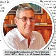  ?? Foto: Nickey le Roux ?? Die munisipale bestuurder, adv Thys Giliomee neem 2018 in oënskou en sê, hoewel daar baie uitdagings was, die jaar aan talle hoogtepunt­e geken word.