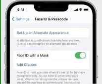  ?? ?? Technology marches on. Those with an iPhone 12 and 13 – and the A14 and A15 Bionic chips – can use ‘Face ID with a Mask’, but those with an iPhone 11 (A12 Bionic) cannot.