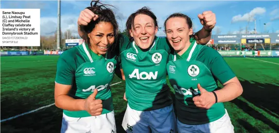  ?? DAVID FITZGERALD/ SPORTSFILE ?? Sene Naoupu
(L), Lindsay Peat (C) and Michelle Claffey celebrate Ireland’s victory at Donnybrook Stadium