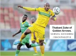  ?? SAMUEL SHIVAMBU / BACKPAGEPI­X ?? Thabani Zuke of Golden Arrows.