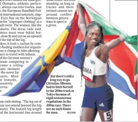  ??  ?? But there’s still a long way to go. Christine Mboma had to limit herself to the 200m track at Tokyo because of rigid testostero­ne regulation­s in the 400m race. There are no such limits for men.