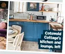  ?? ?? Cotswold Cottage’s kitchen and lounge, left