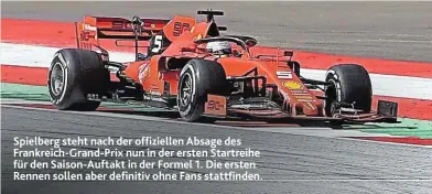  ??  ?? Spielberg steht nach der offizielle­n Absage des Frankreich-Grand-Prix nun in der ersten Startreihe für den Saison-Auftakt in der Formel 1. Die ersten Rennen sollen aber definitiv ohne Fans stattfinde­n.