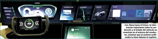  ??  ?? Con Alexa hacia el futuro: la informació­n importante sobre la conducción y el estado del vehículo se muestran en el entorno del conductor, mientras que el sistema multimedia lo tiene delante el copiloto.