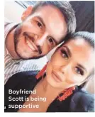  ??  ?? Boyfriend Scott is being supportive