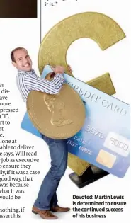  ??  ?? Devoted: Martin Lewis is determined to ensure the continued success of his business