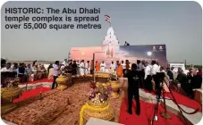  ?? ?? HISTORIC: The Abu Dhabi temple complex is spread over 55,000 square metres