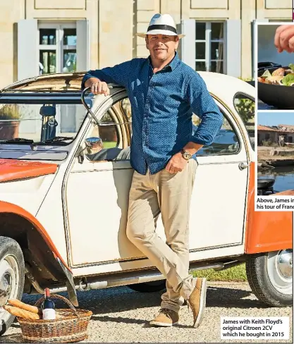  ??  ?? James with Keith Floyd’s original Citroen 2CV which he bought in 2015