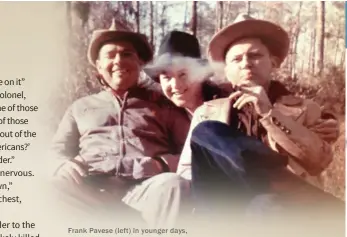  ??  ?? Frank Pavese (left) in younger days, relaxing in the woods with two friends.