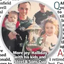  ??  ?? More joy: Halliday with his kids and Steel &amp; Sons Cup