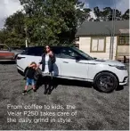  ??  ?? From coffee to kids, the Velar P250 takes care of the daily grind in style.