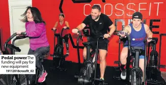  ?? 19112018cr­ossfit_02 ?? pedal power The funding will pay for new equipment