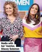  ?? ?? Nadia with her ‘mentor, Stacey Solomon