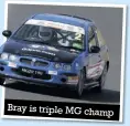  ??  ?? Bray is triple MG champ