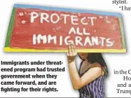  ??  ?? Immigrants under threatened program had trusted government when they came forward, and are fighting for their rights.